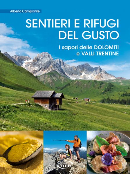 Sentieri e Rifugi del gusto. I sapori delle Dolomiti e Valli Trentine