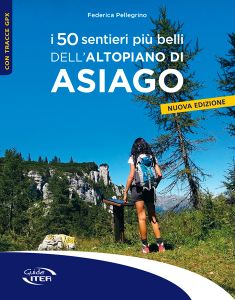 I 50 sentieri più belli dell’ Altopiano di Asiago